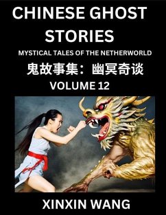 Chinese Ghost Stories (Part 12)- Learn Mandarin Chinese Language and Culture by Reading Short Stories, HSK All Levels, Simplified Character Edition, Easy Lessons for Beginners - Wang, Xinxin