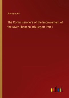 The Commissioners of the Improvement of the River Shannon 4th Report Part I