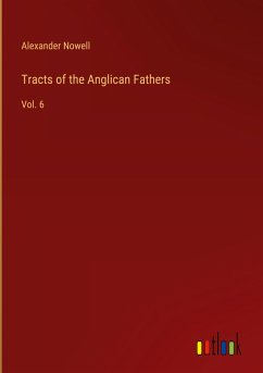 Tracts of the Anglican Fathers - Nowell, Alexander