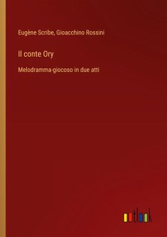 Il conte Ory - Scribe, Eugène; Rossini, Gioacchino