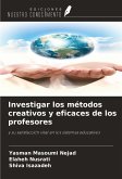 Investigar los métodos creativos y eficaces de los profesores Investigar los métodos creativos y eficaces de los profesores