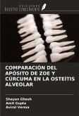 COMPARACIÓN DEL APÓSITO DE ZOE Y CÚRCUMA EN LA OSTEÍTIS ALVEOLAR COMPARACIÓN DEL APÓSITO DE ZOE Y CÚRCUMA EN LA OSTEÍTIS ALVEOLAR