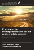 El proceso de reintegración familiar de niños y adolescentes El proceso de reintegración familiar de niños y adolescentes