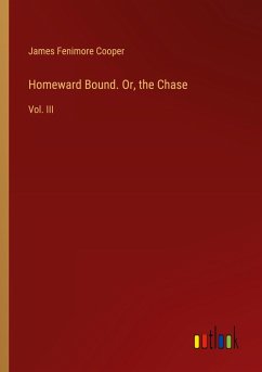 Homeward Bound. Or, the Chase