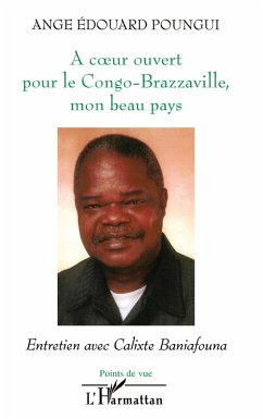 A coeur ouvert pour le Congo-Brazzaville, mon beau pays - Poungui, Ange Edouard