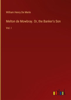 Melton de Mowbray. Or, the Banker's Son - De Merle, William Henry