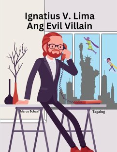 Ignatius V. Lima Ang Evil Villain (Tagalog English Bilingual) Ignatius V. Cinco - Schaaf, Marcy Ignatius V. Lima Ang Evil Villain (Tagalog English Bilingual) Ignatius V. Cinco - Schaaf, Marcy