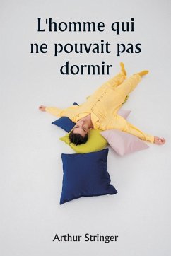 L'homme qui ne pouvait pas dormir - Stringer, Arthur