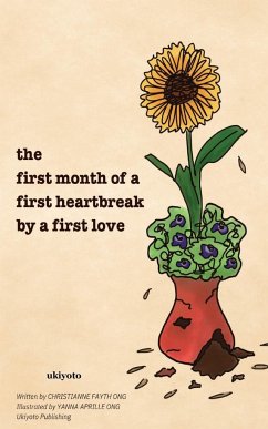 the first month of a first heartbreak by a first love - Christianne Fayth Ong