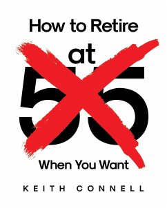 How to Retire (at 55) When You Want - Connell, Keith