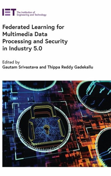 Federated Learning for Multimedia Data Processing and Security in Industry 5.0 Federated Learning for Multimedia Data Processing and Security in Industry 5.0