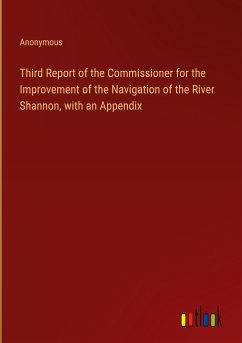 Third Report of the Commissioner for the Improvement of the Navigation of the River Shannon, with an Appendix - Anonymous