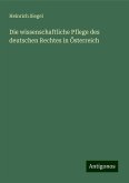 Die wissenschaftliche Pflege des deutschen Rechtes in Österreich