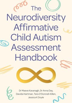 The Neurodiversity Affirmative Child Autism Assessment Handbook - Kavanagh, Dr Maeve; Day, Dr Anna; Hartman, Davida