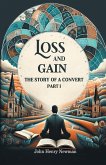 Loss And Gain The Story Of A Convert Part I Loss And Gain The Story Of A Convert Part I