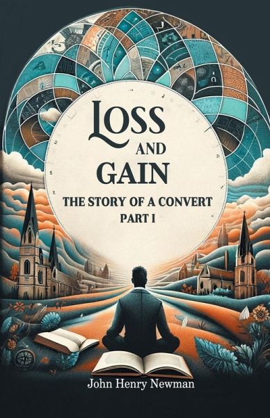 Loss And Gain The Story Of A Convert Part I Loss And Gain The Story Of A Convert Part I