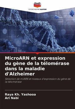 MicroARN et expression du gène de la télomérase dans la maladie d'Alzheimer - Yashooa, Raya Kh.;Nabi, Ari