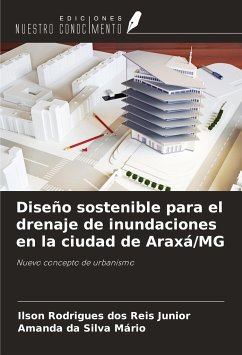 Diseño sostenible para el drenaje de inundaciones en la ciudad de Araxá/MG - Rodrigues Dos Reis Junior, Ilson; Silva Mário, Amanda Da