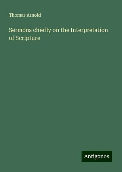 Sermons chiefly on the Interpretation of Scripture Sermons chiefly on the Interpretation of Scripture