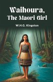 Waihoura, the Maori Girl Waihoura, the Maori Girl