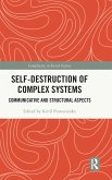 Self-Destruction of Complex Systems Self-Destruction of Complex Systems