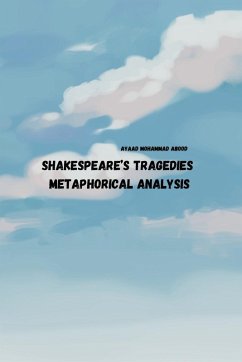 Shakespeares Tragedies Metaphorical Analysis - Abood, Ayaad Mohammad