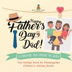 Happy Father's Day, Dad! Celebrations from around the World - The Holiday Book for Kindergarten   Children's Holiday Books