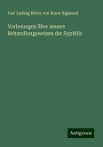 Vorlesungen über neuere Behandlungsweisen der Syphilis