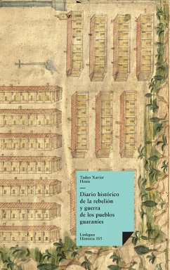 Diario histórico de la rebelión y guerra de los pueblos guaranís - Henis, Tadeo Xavier