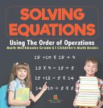 Solving Equations Using The Order of Operations - Math Workbooks Grade 6   Children's Math Books