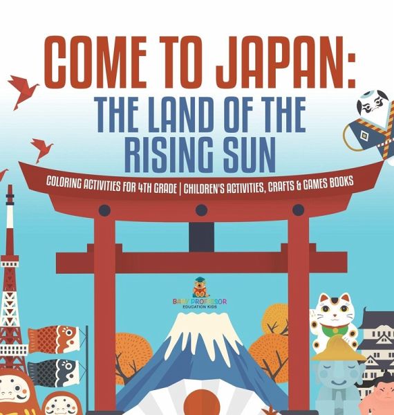 Come to Japan   The Land of the Rising Sun   Coloring Activities for 4th Grade   Children's Activities, Crafts & Games Books