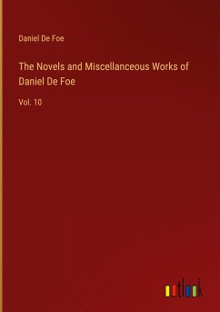 The Novels and Miscellanceous Works of Daniel De Foe - Foe, Daniel De