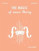 The Magic of Music Theory Primer - Violin The Magic of Music Theory Primer - Violin