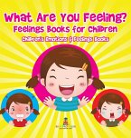 What Are You Feeling? Feelings Books for Children   Children's Emotions & Feelings Books