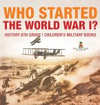 Who Started World War 1? History 6th Grade   Children's Military Books Who Started World War 1? History 6th Grade   Children's Military Books