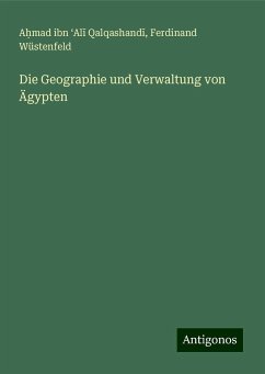 Die Geographie und Verwaltung von Ägypten - Qalqashand¿, A¿mad ibn ¿Al¿; Wüstenfeld, Ferdinand