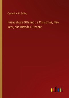 Friendship's Offering : a Christmas, New Year, and Birthday Present