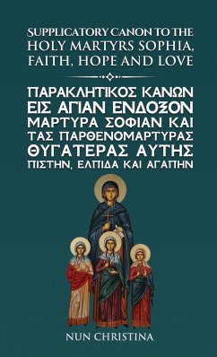 Supplicatory Canon to the Holy Martyrs Sophia, Faith, Hope and Love - Christina, Nun