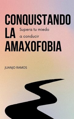 Conquistando la amaxofobia - Ramos, Juanjo Conquistando la amaxofobia - Ramos, Juanjo