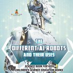 The Different AI Robots and Their Uses - Science Book for Kids   Children's Science Education Books