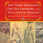 The Three Demigods, The Five Emperors and The Chinese Dragon - Mythology 4th Grade   Children's Folk Tales & Myths