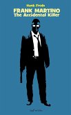 Frank Martino - The Accidental Killer Frank Martino - The Accidental Killer