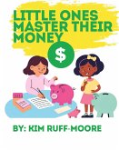 Little Ones Master Their Money Little Ones Master Their Money