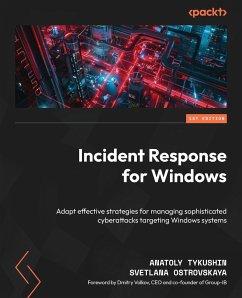 Incident Response for Windows - Tykushin, Anatoly; Ostrovskaya, Svetlana