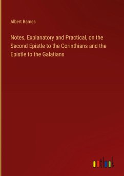 Notes, Explanatory and Practical, on the Second Epistle to the Corinthians and the Epistle to the Galatians - Barnes, Albert