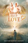 REMARKABLE KIND OF LOVE