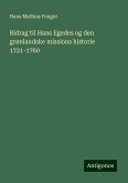 Bidrag til Hans Egedes og den grønlandske missions historie 1721-1760