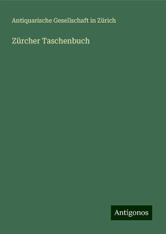 Zürcher Taschenbuch - Zürich, Antiquarische Gesellschaft In