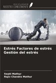 Estrés Factores de estrés Gestión del estrés Estrés Factores de estrés Gestión del estrés