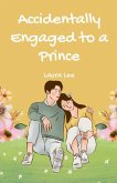 Accidentally Engaged to a Prince Accidentally Engaged to a Prince